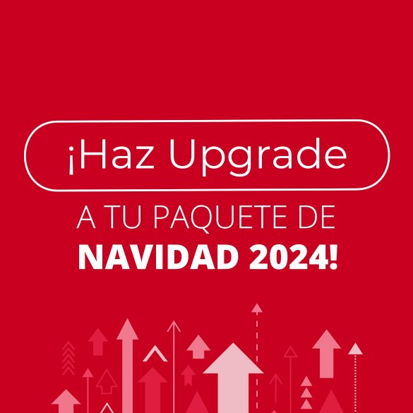 Haz Upgrade a tu Paquete de Navidad 2024!